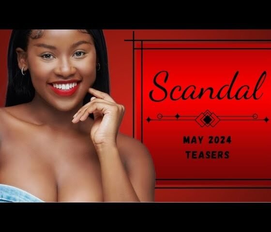 Scandal! Teasers May 2024